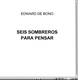 Edward De Bono: "Seis Sombreros Para Pensar"
